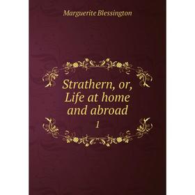 

Книга Strathern, or, Life at home and abroad 1