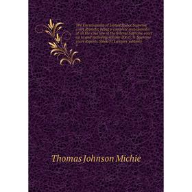 

Книга The Encyclopedia of United States Supreme court Reports; being a complete encyclopedia of all the case law of the federal Supreme court up to an