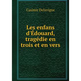 

Книга Les enfans d'Édouard, tragédie en trois et en vers