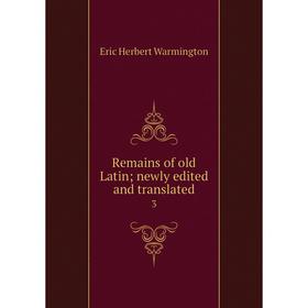 

Книга Remains of old Latin; newly edited and translated 3