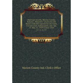 

Книга Marriage records, Marion County, Indiana: Ministers' returns for the Board of Health reported to the Clerk, Circuit Court, Indianapolis, Ind Apr