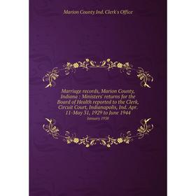 

Книга Marriage records, Marion County, Indiana: Ministers' returns for the Board of Health reported to the Clerk, Circuit Court, Indianapolis, Ind Apr