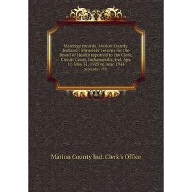 

Книга Marriage records, Marion County, Indiana: Ministers' returns for the Board of Health reported to the Clerk, Circuit Court, Indianapolis, Ind Apr