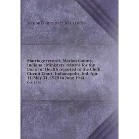 

Книга Marriage records, Marion County, Indiana: Ministers' returns for the Board of Health reported to the Clerk, Circuit Court, Indianapolis, Ind Apr