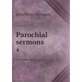 

Книга Parochial Sermons 4