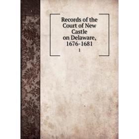

Книга Records of the Court of New Castle on Delaware, 1676-16811