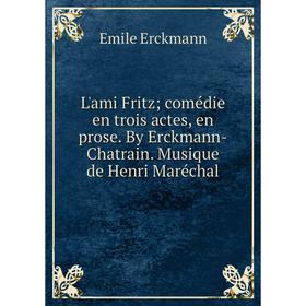 

Книга L'ami Fritz; comédie en trois actes, en prose By Erckmann-Chatrain Musique de Henri Maréchal