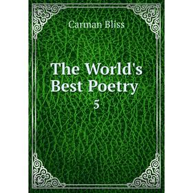 

Книга The World's Best Poetry. 5