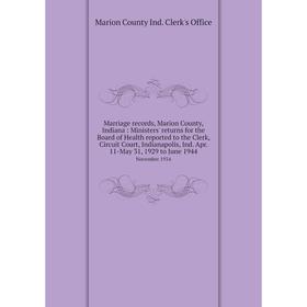 

Книга Marriage records, Marion County, Indiana: Ministers' returns for the Board of Health reported to the Clerk, Circuit Court, Indianapolis, Ind Apr