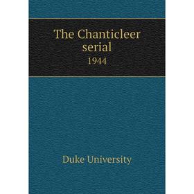 

Книга The Chanticleer serial 1944