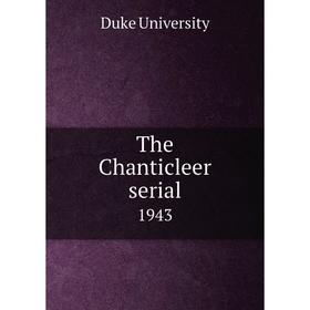 

Книга The Chanticleer serial 1943