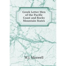 

Книга Greek Letter Men of the Pacific Coast and Rocky Mountain States