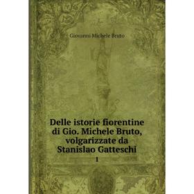 

Книга Delle istorie fiorentine di Gio. Michele Bruto, volgarizzate da Stanislao Gatteschi1