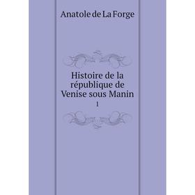 

Книга Histoire de la république de Venise sous Manin 1