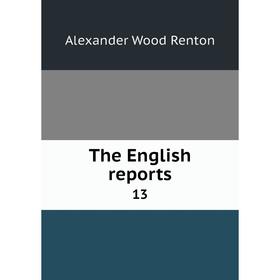 

Книга The English reports 13