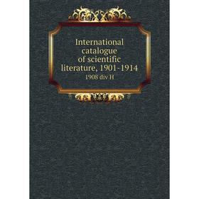 

Книга International catalogue of scientific literature, 1901-19141908 div H
