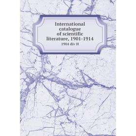 

Книга International catalogue of scientific literature, 1901-19141904 div H