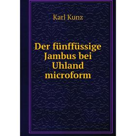

Книга Der fünffüssige Jambus bei Uhland microform