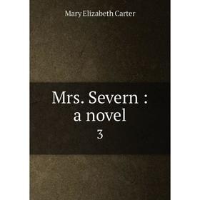 

Книга Mrs Severn: a novel 3