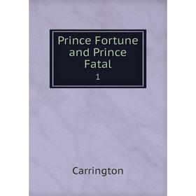 

Книга Prince Fortune and Prince Fatal 1