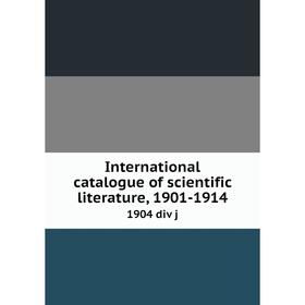 

Книга International catalogue of scientific literature, 1901-19141904 div j