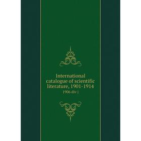 

Книга International catalogue of scientific literature, 1901-19141906 div j