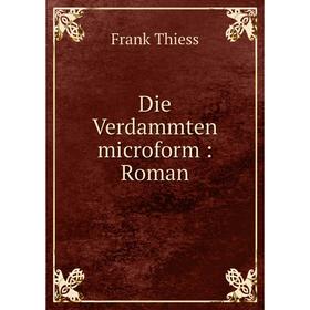 

Книга Die Verdammten microform: Roman