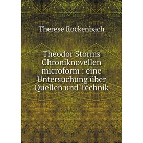 

Книга Theodor Storms Chroniknovellen microform: eine Untersuchung über Quellen und Technik