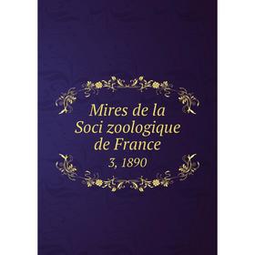 

Книга Mires de la Soci zoologique de France 3, 1890