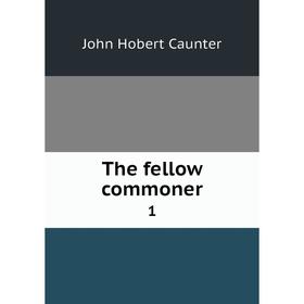 

Книга The fellow commoner 1