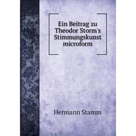 

Книга Ein Beitrag zu Theodor Storm's Stimmungskunst microform