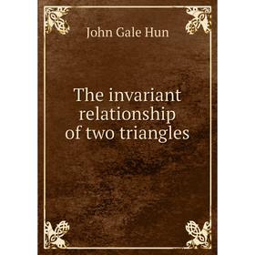 

Книга The invariant relationship of two triangles