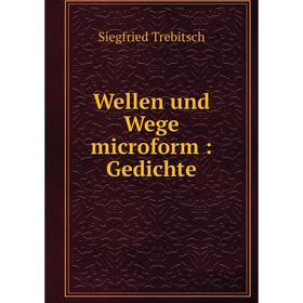 

Книга Wellen und Wege microform: Gedichte