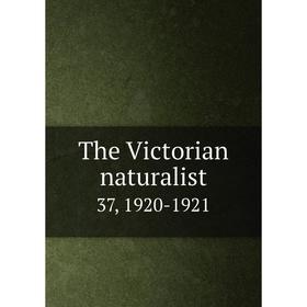 

Книга The Victorian naturalist 37, 1920-1921