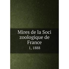 

Книга Mires de la Soci zoologique de France 1, 1888