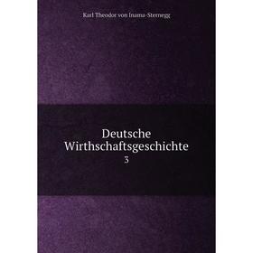 

Книга Deutsche Wirthschaftsgeschichte 3