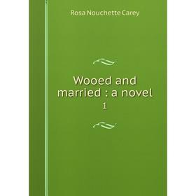 

Книга Wooed and married: a novel 1