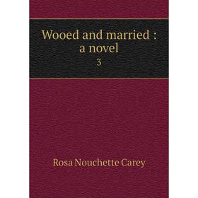 

Книга Wooed and married: a novel 3