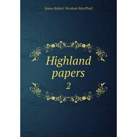 

Книга Highland papers 2