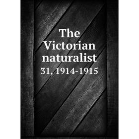 

Книга The Victorian naturalist 31, 1914-1915