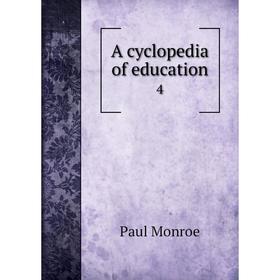 

Книга A cyclopedia of education 4