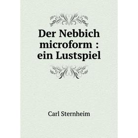 

Книга Der Nebbich microform: ein Lustspiel
