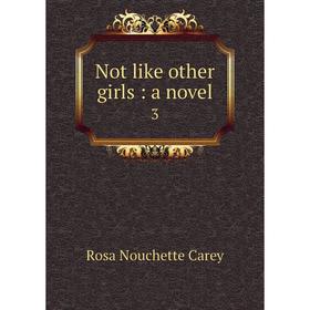 

Книга Not like other girls: a novel 3
