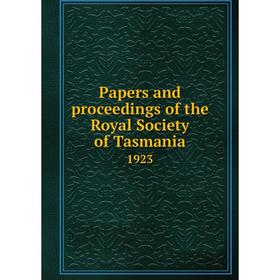 

Книга Papers and Proceedings of the Royal Society of Tasmania 1923