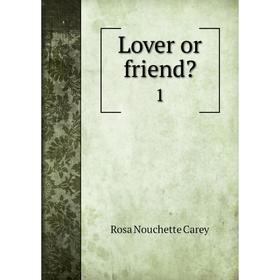 

Книга Lover or friend 1