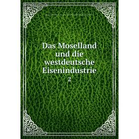 

Книга Das Moselland und die westdeutsche Eisenindustrie 2