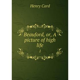 

Книга Beauford, or, A picture of high life 1