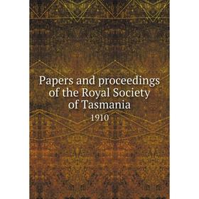 

Книга Papers and Proceedings of the Royal Society of Tasmania 1910