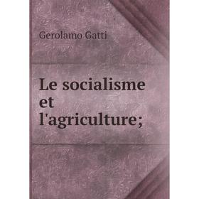 

Книга Le socialisme et l'agriculture;
