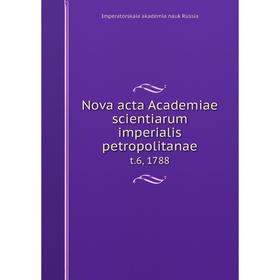 

Книга Nova acta Academiae scientiarum Imperialis Petropolitanae t 6, 1788